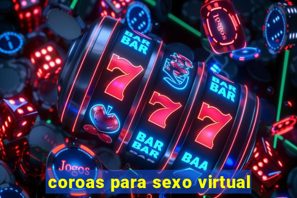 coroas para sexo virtual